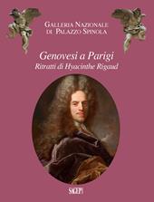 Genovesi a Parigi. Ritratti di Hyacinthe Rigaud. Ediz. illustrata
