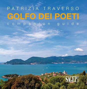 Golfo dei poeti. Companion guide. Ediz. multilingue - Patrizia Traverso - Libro SAGEP 2015 | Libraccio.it