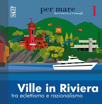Ville in riviera. Tra eclettismo e razionalismo - Silvia Barisione - Libro SAGEP 2015, Per mare | Libraccio.it