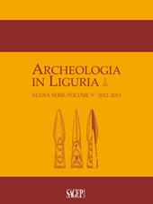 Archeologia in Liguria (2012-2013). Vol. 5