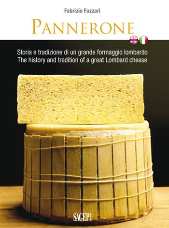 Pannerone. La tradizione del formaggio in Lombardia. Ediz. multilingue - Fabrizio Fazzari - Libro SAGEP 2016, Buono a sapersi. Piaceri da gustare | Libraccio.it