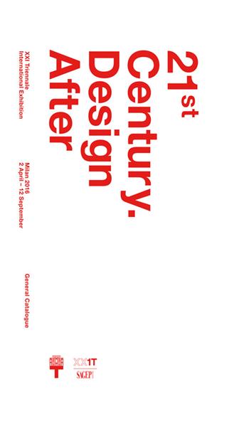 21st Century. Design after design. XXI Triennale di Milano international exhibition. Ediz. illustrata  - Libro SAGEP 2016 | Libraccio.it