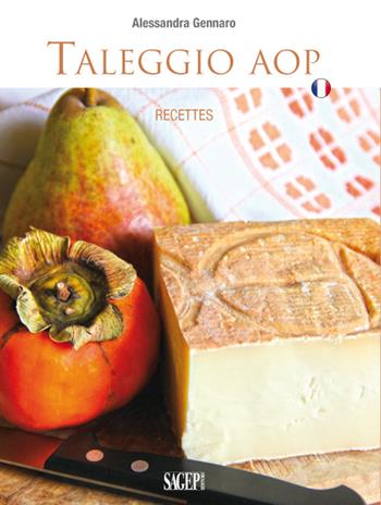 Taleggio AOP - Alessandra Gennaro - Libro SAGEP 2016, Buono a sapersi. Piaceri da gustare | Libraccio.it
