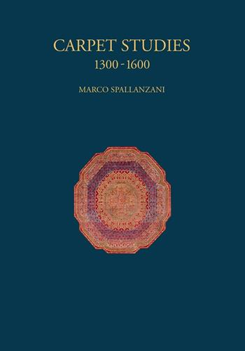 Carpet studies 1300-1600. Ediz. illustrata - Marco Spallanzani - Libro SAGEP 2016, Textile studies | Libraccio.it