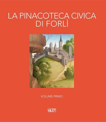 La pinacoteca civica di Forlì. Ediz. illustrata. Vol. 1  - Libro SAGEP 2016 | Libraccio.it