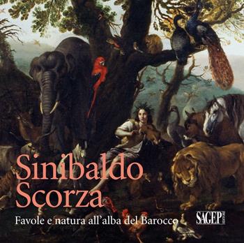 Sinibaldo Scorza (1589-1631). Favole e natura all'alba del Barocco  - Libro SAGEP 2017 | Libraccio.it
