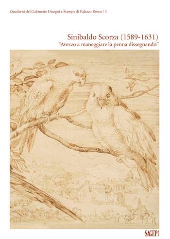Sinibaldo Scorza 1589-1631 «Avezzo a maneggiare la penna dissegnando». Ediz. illustrata - Piero Boccardo, Margherita Priarone - Libro SAGEP 2017, Quaderni del gabinetto disegni e stampe di palazzo rosso | Libraccio.it