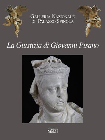 La Giustizia di Giovanni Pisano. I 50 anni di un'acquisizione. Ediz. illustrata - Gianluca Ameri, Clario Di Fabio, Gianluca Zanelli - Libro SAGEP 2017, Galleria nazionale di Palazzo Spinola | Libraccio.it