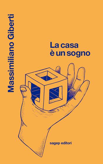 La casa è sogno - Massimiliano Giberti - Libro SAGEP 2017 | Libraccio.it