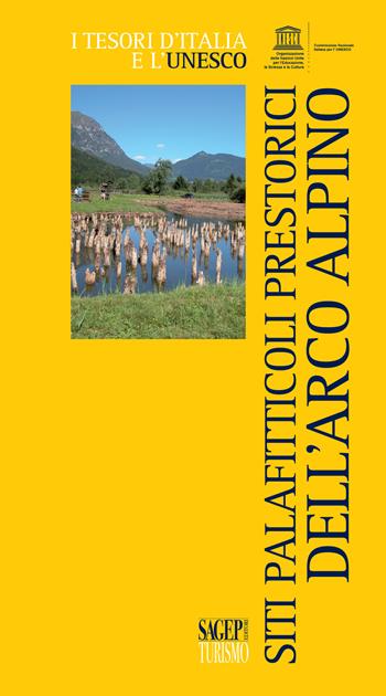 Siti palafitticoli preistorici dell'arco alpino  - Libro SAGEP 2018, Tesori d'Italia e l'Unesco | Libraccio.it