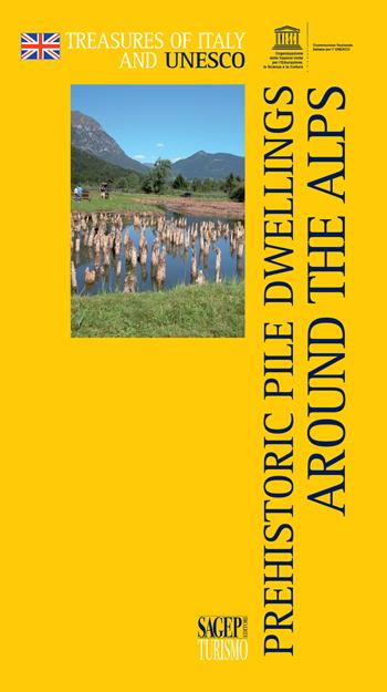 Prehistoric pile dwellings around the alps  - Libro SAGEP 2018, Treasures of Italy and Unesco | Libraccio.it