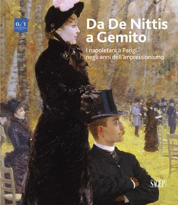 Da De Nittis a Gemito. I napoletani a Parigi negli anni dell'Impressionismo. Ediz. illustrata  - Libro SAGEP 2017 | Libraccio.it