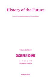 History of the future. Ediz. illustrata. Vol. 1: Ordinary rooms