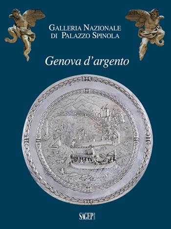 Genova d'argento  - Libro SAGEP 2017, Galleria nazionale di Palazzo Spinola | Libraccio.it