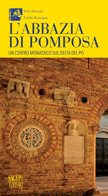L'abbazia di Pomposa. Un centro monastico sul delta del Po  - Libro SAGEP 2018, Turismo | Libraccio.it