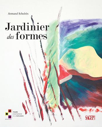 Jardinier des formes. Ediz. a colori - Armand Scholtès - Libro SAGEP 2018, Sagep arte | Libraccio.it