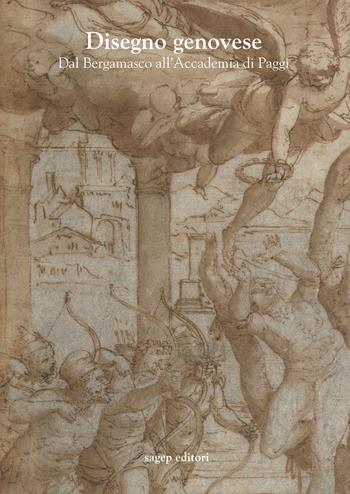 Disegno genovese. Dal Bergamasco all'Accademia di Paggi - Valentina Frascarolo, Daniele Sanguineti - Libro SAGEP 2018, Materiali d'arte genovese | Libraccio.it