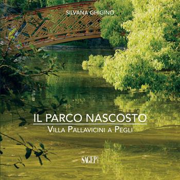 Il parco nascosto. Villa Pallavicini a Pegli - Silvana Ghigino - Libro SAGEP 2018 | Libraccio.it