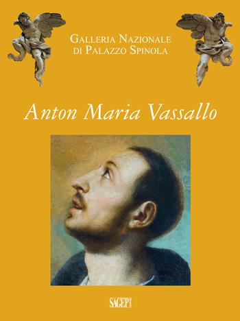 Anton Maria Vassallo. Galleria nazionale di palazzo Spinola - S. Garaventa, Anna Orlando, Gianluca Zanelli - Libro SAGEP 2018, Galleria nazionale di Palazzo Spinola | Libraccio.it