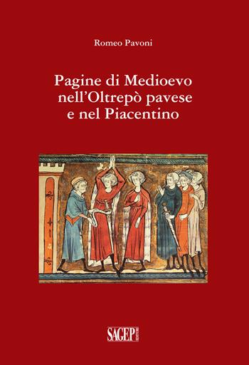 Pagine di Medioevo nell'Oltrepò Pavese e nel piacentino - Romeo Pavoni - Libro SAGEP 2018, Scritti sparsi | Libraccio.it