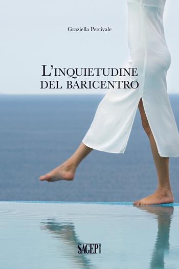 L'inquietudine del baricentro - Graziella Percivale - Libro SAGEP 2018 | Libraccio.it