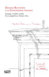 Daniele Ruffinoni e la Concessione Italiana. Strategie, modelli, eredità di un progettista a Tianjin, Cina