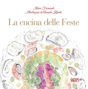 La cucina delle feste - Ilaria Fioravanti - Libro SAGEP 2018 | Libraccio.it