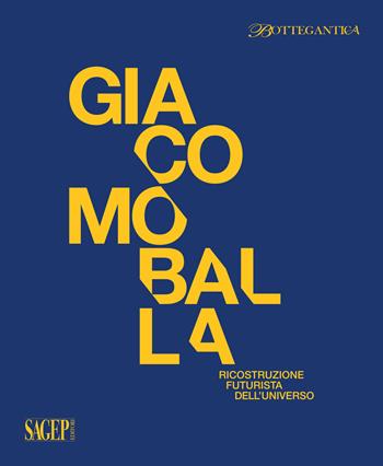 Giacomo Balla. Ricostruzione futurista dell'universo. Catalogo della mostra (Milano, 12 ottobre al 2 dicembre 2018). Ediz. illustrata  - Libro SAGEP 2018 | Libraccio.it