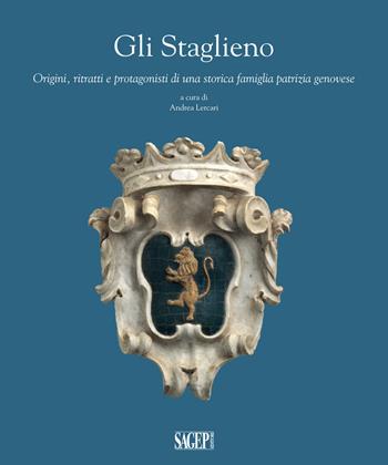 Gli Staglieno. Origini, ritratti e protagonisti di una famiglia patrizia genovese  - Libro SAGEP 2018 | Libraccio.it
