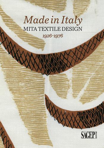 Made in Italy. Mita textile design 1926-1976 - Silvia Barisione, Matteo Fochessati, Gianni Franzone - Libro SAGEP 2018, Sagep arte | Libraccio.it
