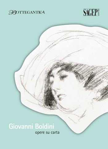 Giovanni Boldini. Opere su carta. Ediz. illustrata  - Libro SAGEP 2018, Sagep arte | Libraccio.it