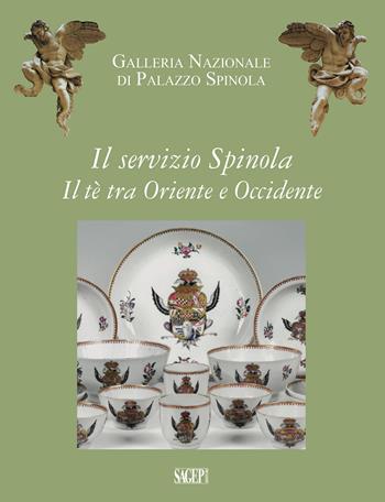 Il servizio Spinola. Il tè fra Oriente e Occidente - Farida Simonetti, Donatella Failla, Andrea Lercari - Libro SAGEP 2019, Galleria nazionale di Palazzo Spinola | Libraccio.it