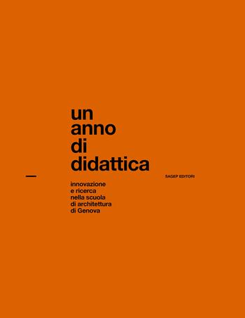 Un anno di didattica. Innovazione e ricerca nella scuola di architettura di Genova  - Libro SAGEP 2021, Opera metrica | Libraccio.it