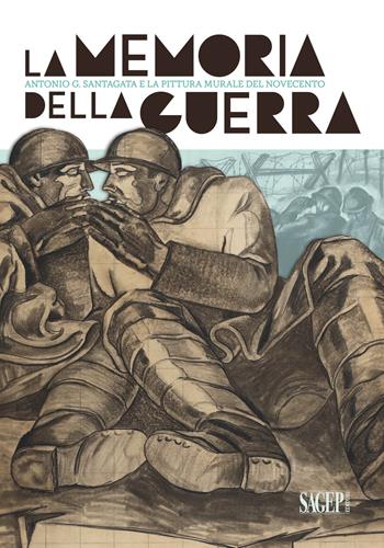 La memoria della guerra. Antonio G. Santagata e la pittura murale del Novecento  - Libro SAGEP 2019, Sagep arte | Libraccio.it