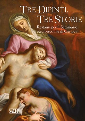 Tre dipinti, tre storie. Restauri per il Seminario Arcivescovile di Genova - Franco Boggero, Elena Bolognesi, Grazia Di Natale - Libro SAGEP 2019, Quaderni d'arte | Libraccio.it