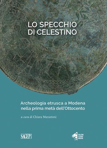 Lo specchio di Celestino. Archeologia etrusca a Modena nella prima metà dell’Ottocento  - Libro SAGEP 2019, Sagep arte | Libraccio.it