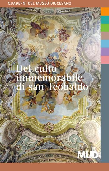 Del culto immemorabile di san Teobaldo  - Libro SAGEP 2019, Quaderni del Museo diocesano di Alba | Libraccio.it