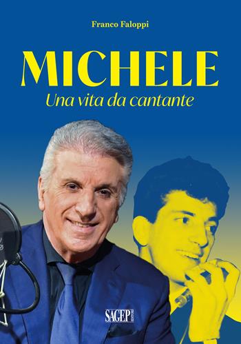 Michele. Una vita da cantante - Franco Faloppi - Libro SAGEP 2019 | Libraccio.it