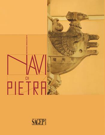 Navi di pietra. Ediz. illustrata - Sereno Innocenti - Libro SAGEP 2019 | Libraccio.it