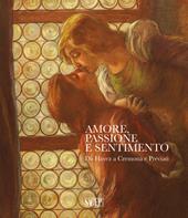 Amore, passione e sentimento. Da Hayez a Cremona e Previati. Catalogo della mostra (Genova, 13 settembre 2019-06 gennaio 2020). Ediz. illustrata