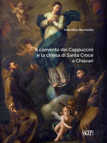 Il convento dei Cappuccini e la chiesa di Santa Croce a Chiavari. Ediz. illustrata - Valentina Borniotto - Libro SAGEP 2019, Sagep arte | Libraccio.it