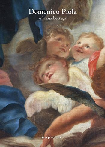 Domenico Piola e la sua bottega. Approfondimenti sulle arti nel secondo Seicento genovese  - Libro SAGEP 2020, Materiali d'arte genovese | Libraccio.it