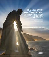 Il convento dei cappuccini di Monterosso al Mare. Quattro secoli di devozione, comunità e cultura nelle Cinque Terre (1618-2018)