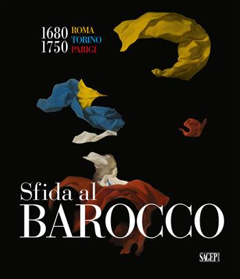 Sfida al barocco. Roma Torino Parigi 1680-1750. Ediz. illustrata - Giuseppe Dardanello, Michela Di Macco - Libro SAGEP 2020 | Libraccio.it