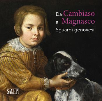 Da Cambiaso a Magnasco. Sguardi genovesi. Ediz. illustrata  - Libro SAGEP 2020, Sagep arte | Libraccio.it
