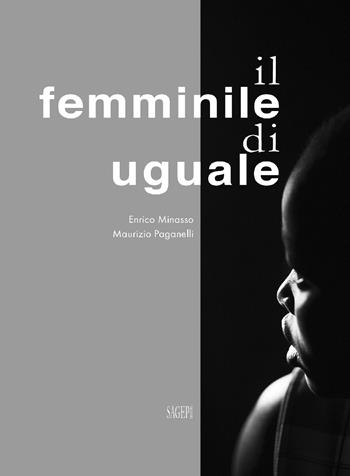 Il femminile di uguale - Enrico Minasso, Maurizio Paganelli - Libro SAGEP 2020 | Libraccio.it