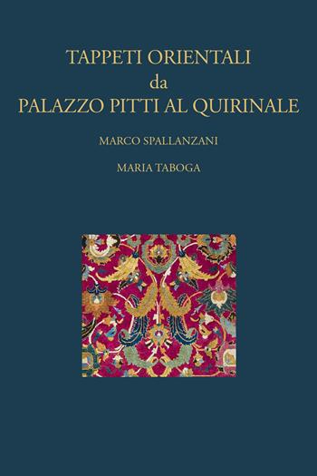 Tappeti orientali da Palazzo Pitti al Quirinale - Marco Spallanzani, Maria Taboga - Libro SAGEP 2020, The Bruschettini Foundation for Islamic and Asian Art | Libraccio.it