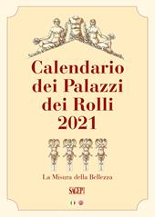 Calendario dei Palazzi dei Rolli 2021. Le bellezze di Genova patrimonio dell'umanità Unesco. Ediz. italiana e inglese