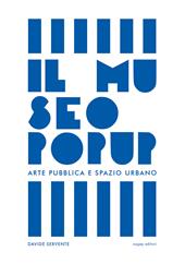 Il Museo Pop Up. Arte pubblica e spazio urbano