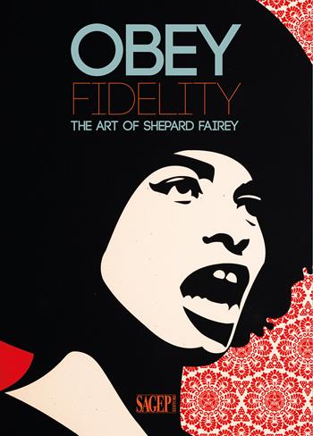 Obey Fidelity. The art of Shepard Fairey. Ediz. illustrata  - Libro SAGEP 2020, Sagep arte | Libraccio.it